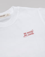 Be Good Do Good T-Shirt in White